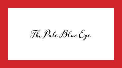 Scott Cooper Talks Building A Whodunit With Father Of The Murder Mystery Edgar Allan Poe In ‘The Pale Blue Eye’ – Contenders LA3C - deadline.com - Britain - Virginia - Netflix