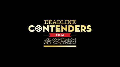 Deadline Joins With LA3C For Special Contenders Event- 10 Movies, 20 Filmmakers/Stars And More - deadline.com - Los Angeles