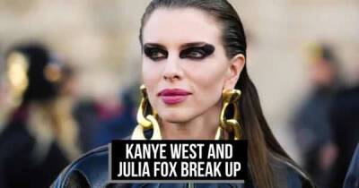 Kanye West and Julia Fox break up - www.msn.com