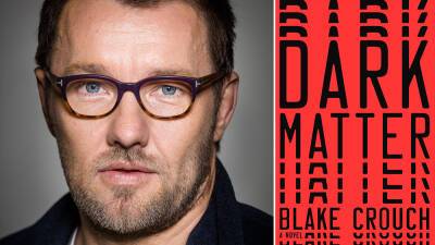 Joel Edgerton To Star In ‘Dark Matter’ Sci-Fi Series Adaptation At Apple TV+; Blake Crouch To Showrun - deadline.com - Chicago