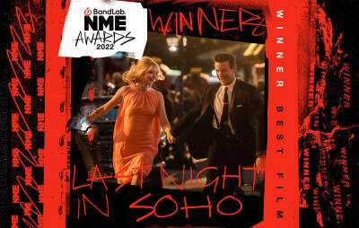 ‘Last Night In Soho’ wins Best Film at the BandLab NME Awards 2022 - www.nme.com - Britain