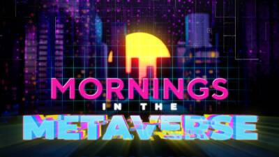 New ‘CBS Mornings’ Series Will Probe Life in Metaverse - variety.com - Miami - Poland
