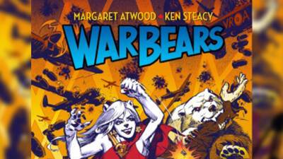 ‘War Bears’: Margaret Atwood, Ken Steacy Graphic Novel To Get Animated Series Treatment From Wow! Unlimited Media - deadline.com - Canada