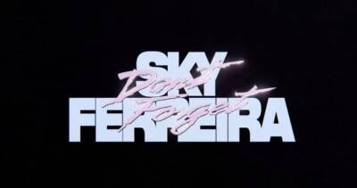 Carly Rae Jepsen - Olivia Rodrigo - Sky Ferreira - Sky Ferreira teases long-awaited return with new track Don't Forget - officialcharts.com - Britain