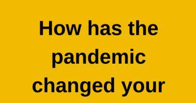 How has the pandemic changed your life? - www.manchestereveningnews.co.uk - Britain