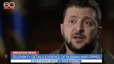 On ’60 Minutes,’ Ukraine’s Zelensky Lays Out Evidence Of War Crimes By Russia, Putin - deadline.com - New York - Ukraine - Russia
