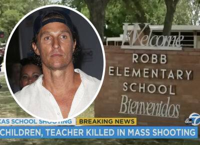 Matthew McConaughey Condemns Gun Violence Following Elementary School Shooting In His Hometown - perezhilton.com - Texas - city Hometown - county Uvalde