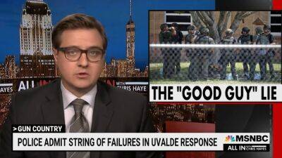 Chris Hayes Slams Texas Cops Who Stood By as 19 Kids Were Murdered: ‘Police Utterly Failed’ (Video) - thewrap.com - Texas