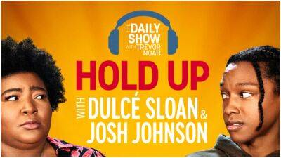 Trevor Noah - Roy Wood-Junior - Voice - ‘The Daily Show’: Dulcé Sloan & Josh Johnson Launch Comedy Central Series’ Latest Podcast - deadline.com - Beyond