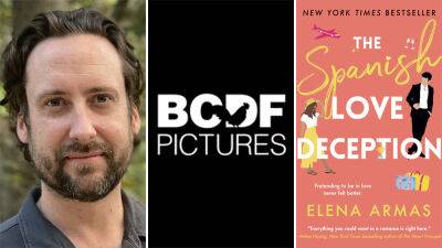 BCDF Pictures Developing ‘The Spanish Love Deception’ Film; ‘The Hating Game’s Peter Hutchings Tapped To Adapt Elena Armas Bestseller - deadline.com - Spain - New York - USA