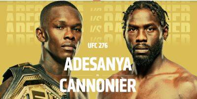 MMA Champ Israel Adesanya Finally Takes on Jared Cannonier at UFC 276 - variety.com - USA - Las Vegas - Israel