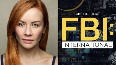 ‘FBI: International’: Christiane Paul Exits CBS Drama Series, Replaced By Eva-Jane Willis - deadline.com - county Power