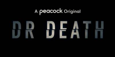 Peacock Renews 'Dr. Death' for Season 2, New Medical True Crime Storyline Revealed - www.justjared.com - Texas
