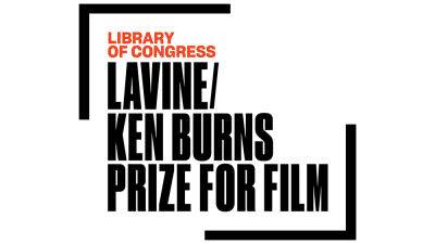 Finalists Revealed For Prestigious 4th Annual Library Of Congress Lavine/Ken Burns Prize For Film - deadline.com - New York - USA - India - Beyond