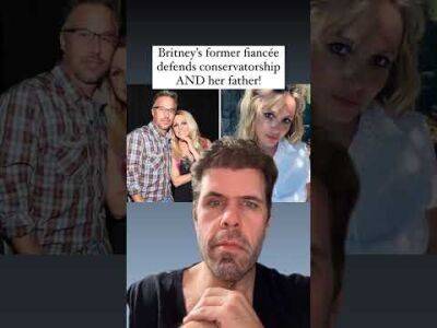 Britney Spears' Former Fiancee Defends Conservatorship AND Her Father! - perezhilton.com