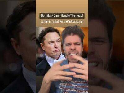 Elon Musk Can't Handle The Heat? | Perez Hilton - perezhilton.com