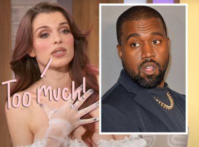 Julia Fox Says Kanye West Was Needy Like A Baby During Their Time Together! - perezhilton.com
