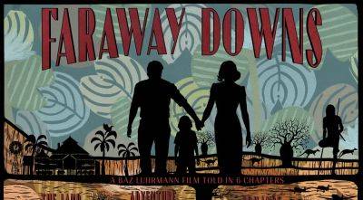 ‘Faraway Downs,’ Baz Luhrmann’s Expanded Version Of ‘Australia,’ To Debut At SXSW Sydney - deadline.com - Australia - Britain - county Brown - county Bryan
