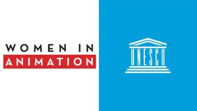 WIA And UNESCO Strike Historic Partnership To Support Gender Parity And Inclusion In Animation - deadline.com - France