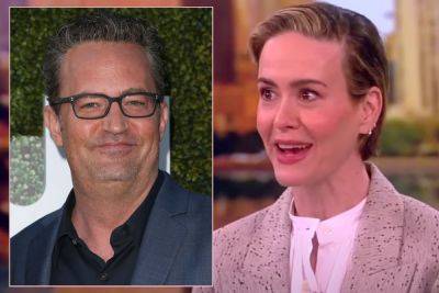 How Matthew Perry Once Helped Struggling Actor Sarah Paulson Was SO SWEET! - perezhilton.com - USA - county Story - Beyond