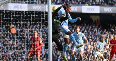 Why Man City goal vs Liverpool was disallowed amid Alisson explanation - www.manchestereveningnews.co.uk - Manchester - county Becker