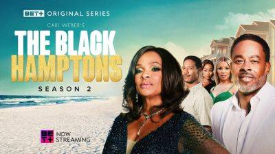 ‘The Black Hamptons’: BET+ Reveals Season 2 Return Date For Family Drama - deadline.com - New York - city Sag Harbor