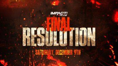 The Impact Wrestling Era Ends Tonight With ‘Final Resolution:’ Here’s How to Watch the Event Online - variety.com