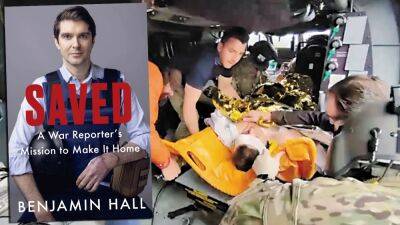 Fox News’ Benjamin Hall On His Rescue & Recovery From Near-Death Attack In Ukraine: “I Just Think That I Have Survived, And I Have To Make The Best Out Of It” - deadline.com - county Hall - Ukraine - Russia - Germany - Poland - Columbia