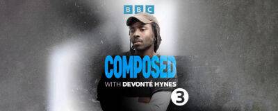 Dev Hynes puts spotlight on diversity and evolution of classical music in new Radio 3 show - completemusicupdate.com - London