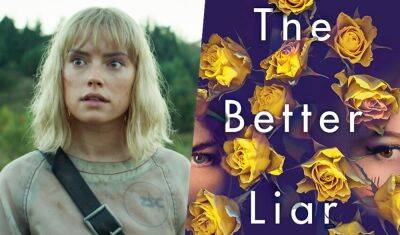 ‘The Better Liar’: Daisy Ridley’s First Major TV Role Will Be On Amazon’s Upcoming Family Thriller - theplaylist.net