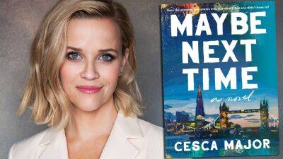 Apple Studios Lands Cesca Major Novel ‘Maybe Next Time;’ Reese Witherspoon’s Hello Sunshine Producing - deadline.com - Britain - USA - county Berkshire