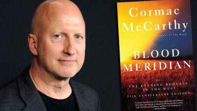 New Regency Adapting Cormac McCarthy’s ‘Blood Meridian’ Into Feature Film With John Hillcoat Directing - deadline.com - USA - Texas - Mexico - India