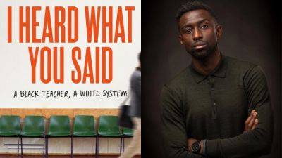 Black Teacher in White Education System Book ‘I Heard What You Said’ Snapped Up for Series Adaptation by Stigma Films (EXCLUSIVE) - variety.com - Britain - city This