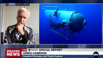 James Cameron On Titan Submarine Loss: “Struck By The Similarity Of The Titanic Disaster Itself” - deadline.com