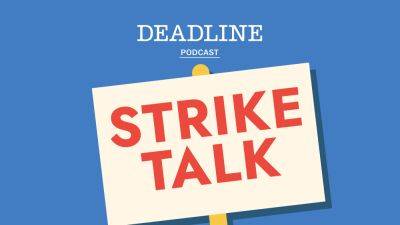 Deadline’s Strike Talk Podcast Week 8: WGA Negotiating Committee Scribes Show Resolve After 50-Day Mark - deadline.com