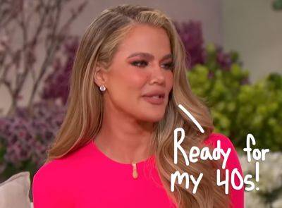 Khloé Kardashian Hates Being In Her 30s -- Says ‘It’s The Worst Decade Ever’! - perezhilton.com - USA - city Lamar