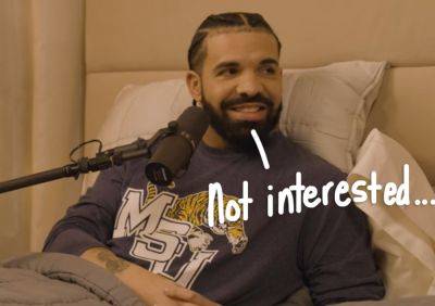 Drake Explains Why He Hasn’t Gotten Married Yet -- And Probably Never Will! - perezhilton.com
