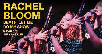 Rachel Bloom’s ‘Death, Let Me Do My Show’ Sets Fall Off Broadway Opening - deadline.com - London - Chicago - Boston