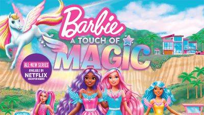 ‘Barbie’ TV Series ‘A Touch of Magic’ Coming to Netflix - variety.com - Malibu