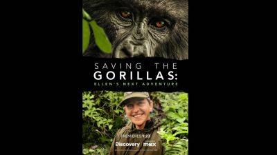 Ellen DeGeneres’ ‘Saving The Gorillas’ Documentary Special Gets Premiere Date At Discovery Channel - deadline.com - Rwanda