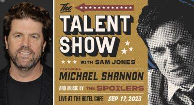 Director-Host Sam Jones Filming New ‘Talent Show’ Talk/Music Series at Hotel Cafe, With Michael Shannon Stepping Up to Sing This Weekend - variety.com - Hollywood