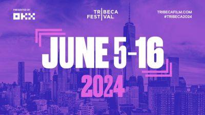 Tribeca Festival Sets 2024 Dates, Calls For Submissions - deadline.com - New York