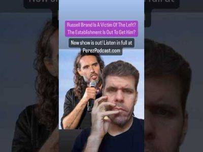 Russell Brand Is A Victim Of The Left? The Establishment Is Out To Get Him?? | Perez Hilton - perezhilton.com