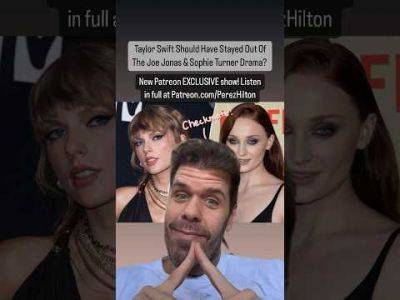 Taylor Swift Should Have Stayed Out Of The Joe Jonas & Sophie Turner Drama? | Perez Hilton - perezhilton.com