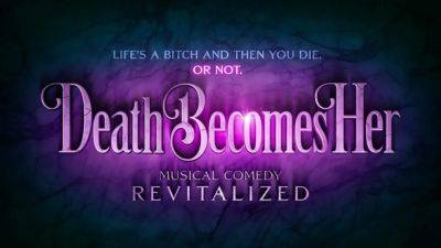 ‘Death Becomes Her’ Stage Musical Sets Pre-Broadway Chicago Run For Spring 2024 - deadline.com - Chicago