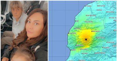 Family caught up in 'terrifying' Morocco earthquake just hours after arriving in country - www.manchestereveningnews.co.uk - Manchester - Morocco