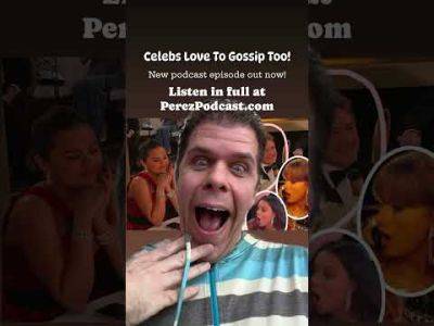 Celebs Love To Gossip Too! And... - perezhilton.com