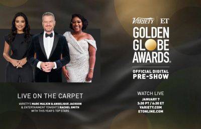 Watch Variety & ET’s Golden Globes Official Digital Pre-Show Now - variety.com