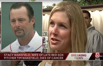 MLB Star Tim Wakefield's Widow Stacy Dies Just Five Months After The Pitcher's Untimely Death - perezhilton.com - state Massachusets - Oklahoma - Boston - state Maine