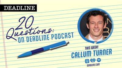 20 Questions On Deadline Podcast: Callum Turner Reveals Where He’d Spend ‘Eternity’ & His Deep Admiration For The Real-Life ‘Masters Of The Air’ - deadline.com - USA